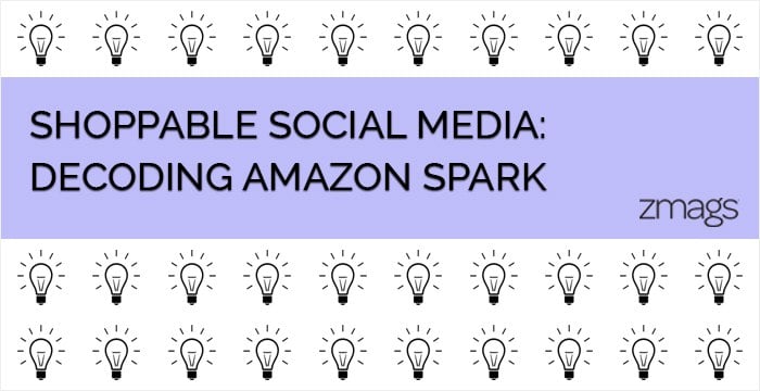 Shoppable Social Media: Amazon Spark