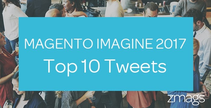 Magento Imagine 2017 - Top 10 Tweets