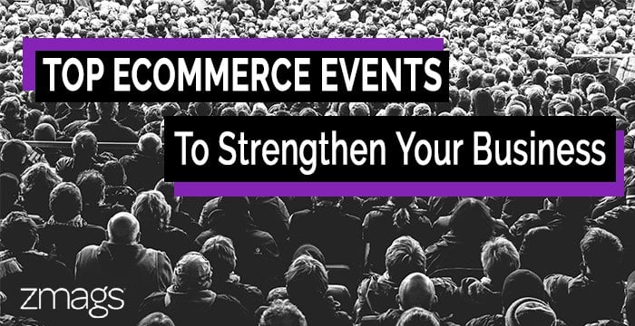 Top Ecommerce Events to Strengthen Your Business
