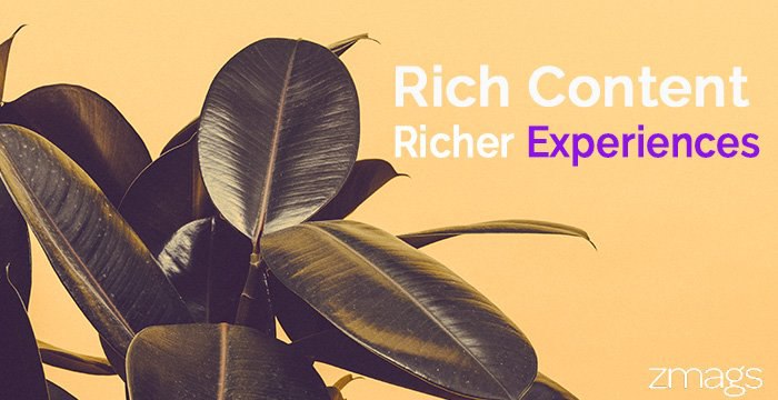 Rich Content, Richer Experiences